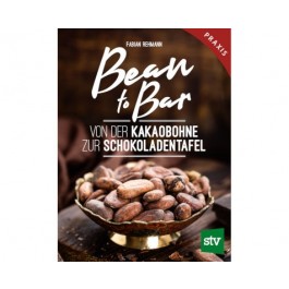 BEAN TO BAR - Von der Kakaobohne zur Schokoladentafel von Fabian Rehmann